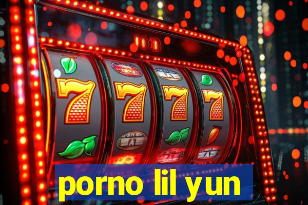 porno lil yun